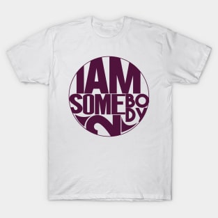 I Am Somebody 2 T-Shirt